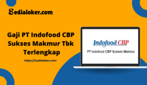 Gaji PT Indofood CBP Sukses Makmur Tbk Terlengkap